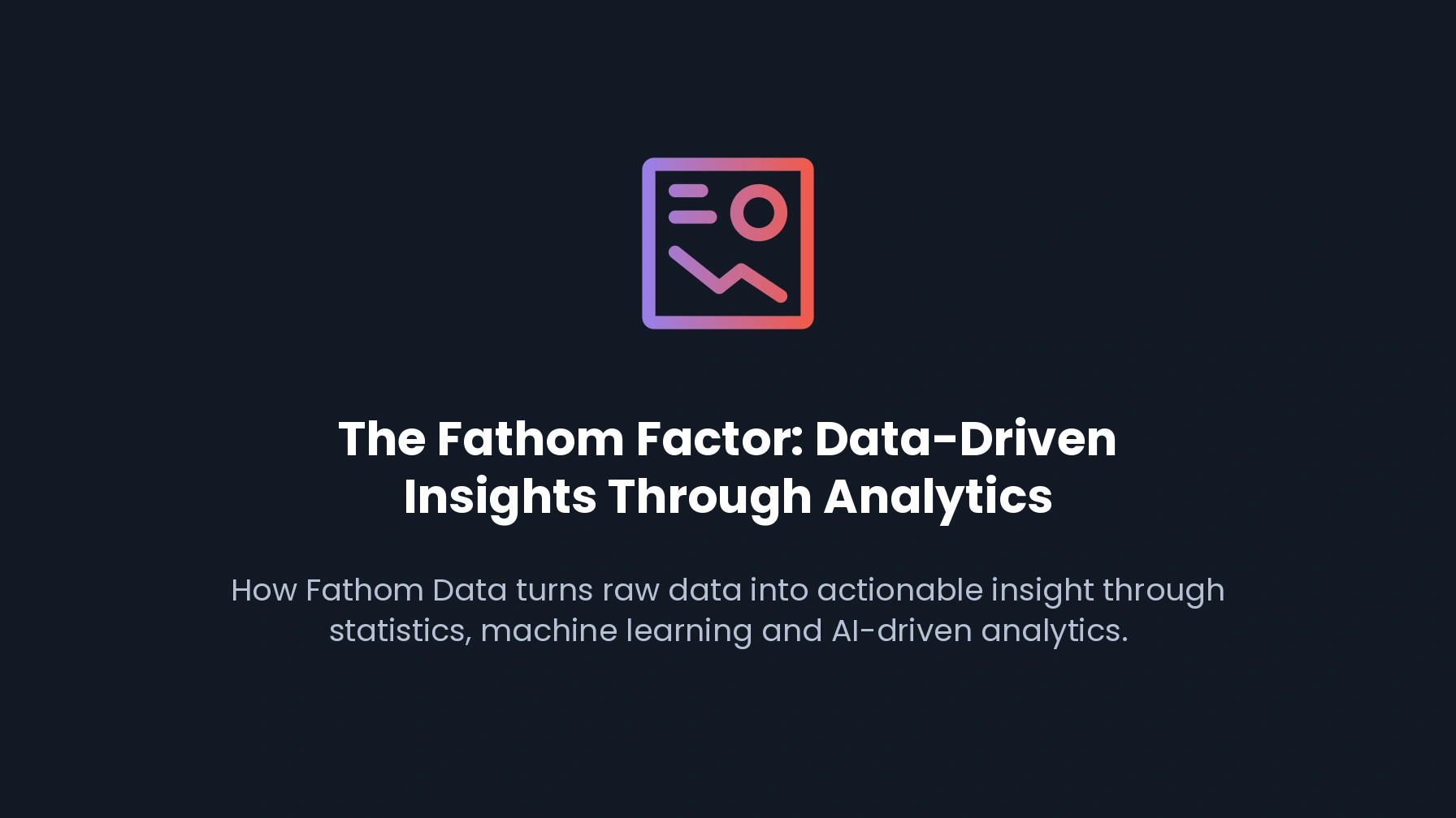 The Fathom Factor: Data-Driven Insights Through Analytics