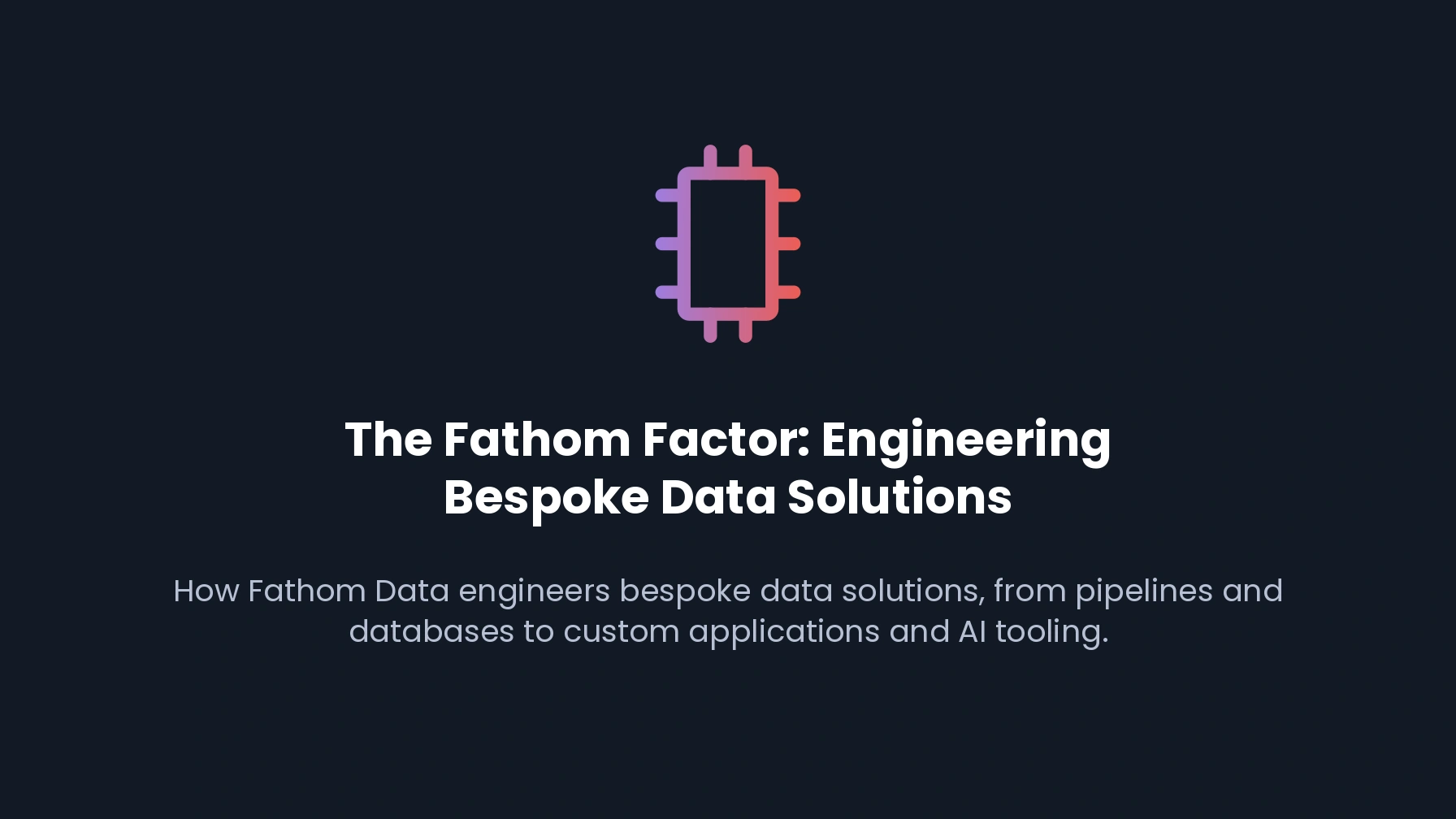 The Fathom Factor: Engineering Bespoke Data Solutions