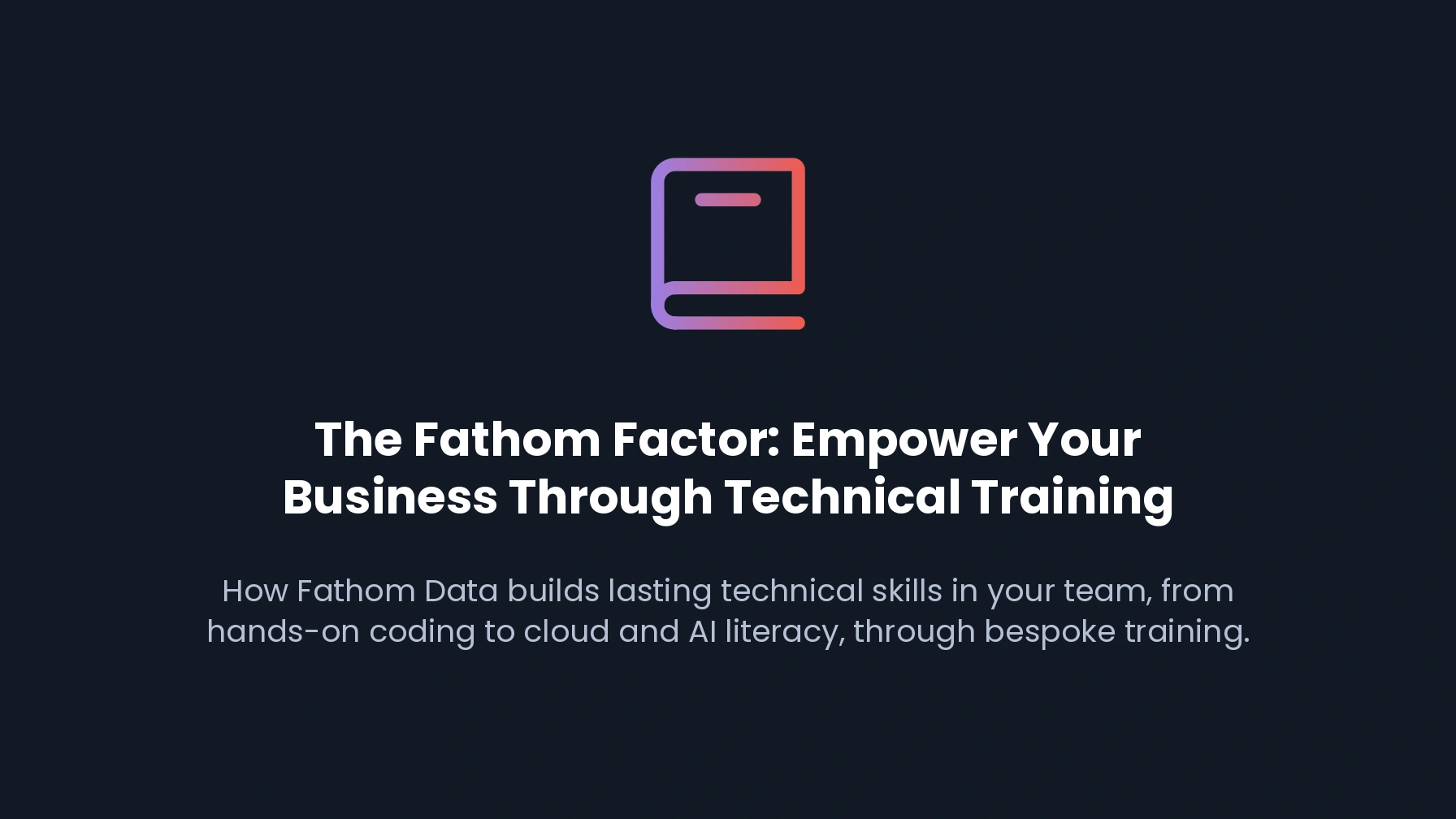 The Fathom Factor: Empower Your Business Through Technical Training